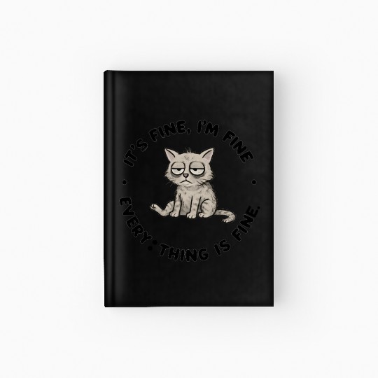 IT'S FINE, I'M FINE, EVERYTHING IS FINE. Hardcover Journal