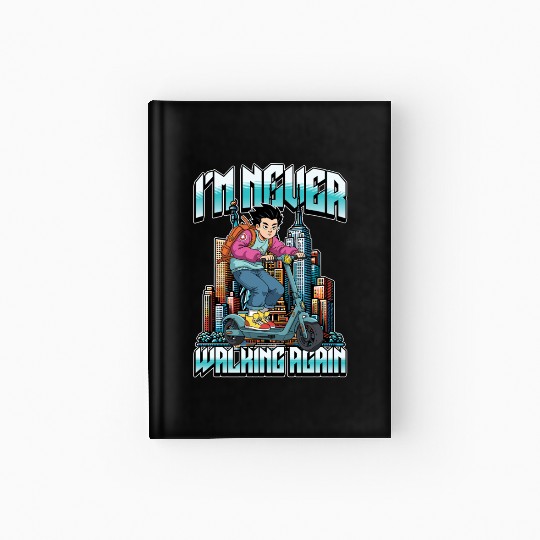 Scooter I'm Never Walking Again Electric Scooter Hardcover Journal