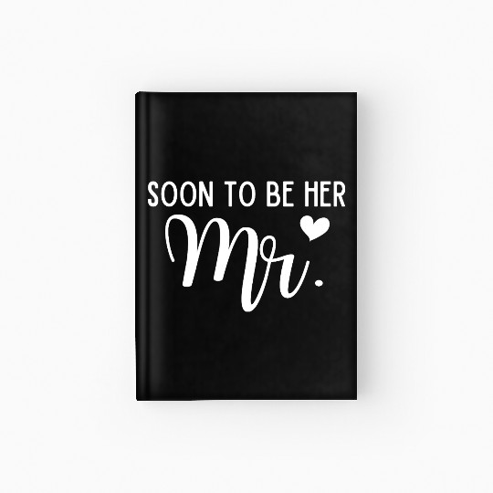 Soon To Be Her Mr Bride And Groom Matching Couples Hardcover Journal