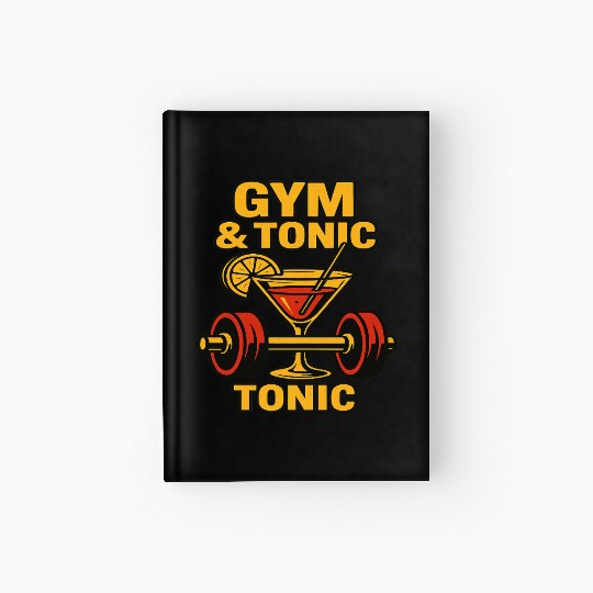 Gym & Tonic – Funny Fitness Cocktail Workout T-Shi Hardcover Journal
