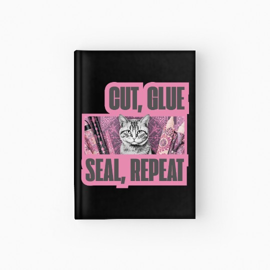 Decoupage Mantra Cut Glue Seal Repeat Cat Hardcover Journal