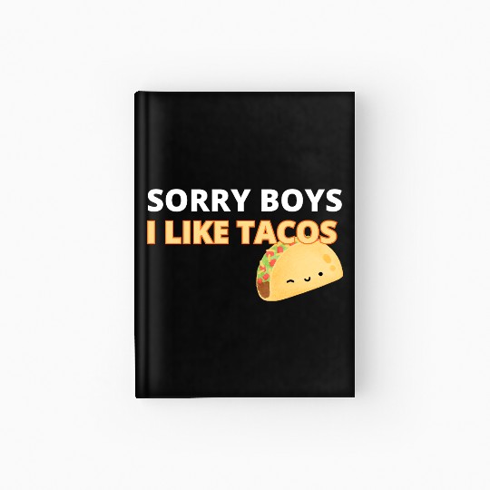 Sorry Boys I Like Tacos Hardcover Journal