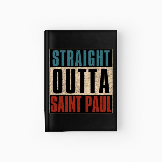 Straight Outta Saint Paul Minnesota MN Hardcover Journal