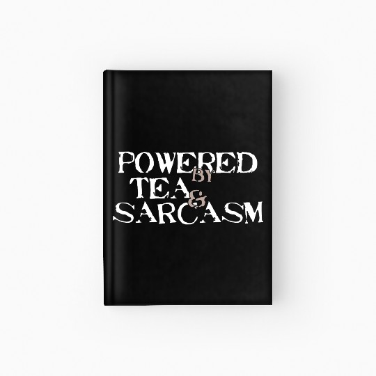 Powered by Tea & Sarcasm Hardcover Journal