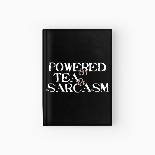 Powered by Tea & Sarcasm Hardcover Journal