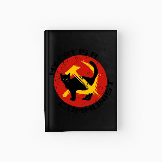 My Cat Is A Communist For Cat Lovers Hardcover Journal