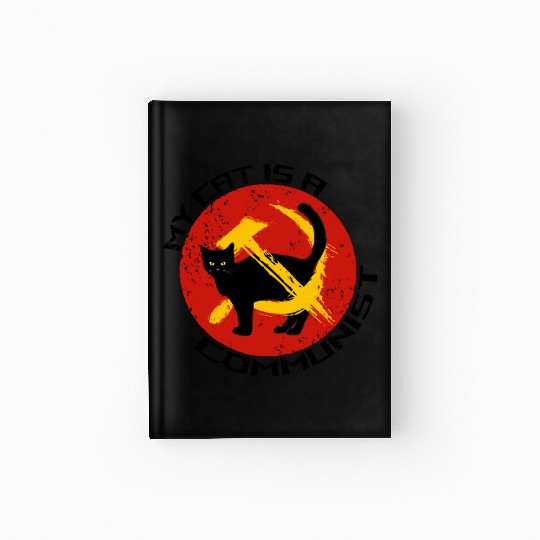My Cat Is A Communist For Cat Lovers Hardcover Journal