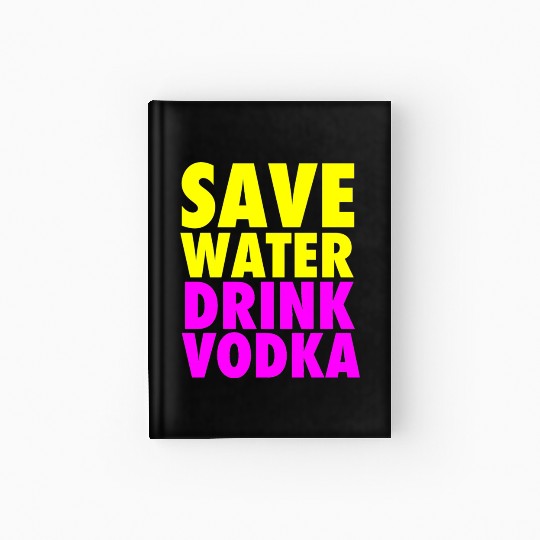 Save Water Drink Vodka Neon Party Design Hardcover Journal