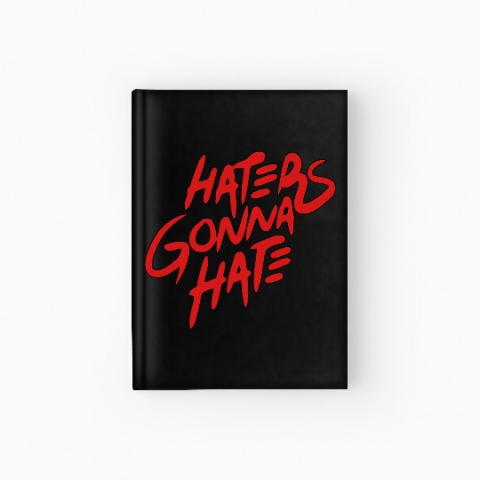 haters gonna hate Hardcover Journal