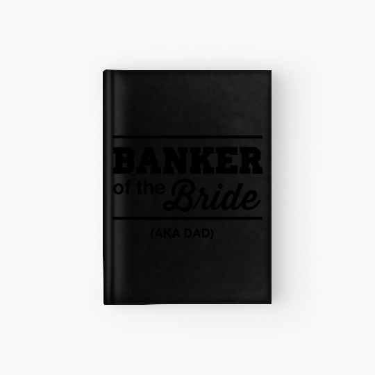 Banker of the Bride (Aka DAD) Hardcover Journal