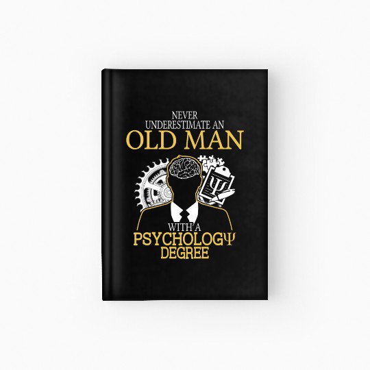 Never Underestimate Old Man With Psychology Degree Hardcover Journal