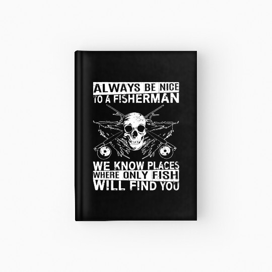 Fisherman - Places where only fish will find you Hardcover Journal