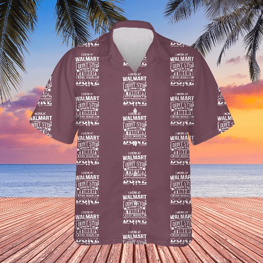 Walmart I Stop When Im Done Hawaiians