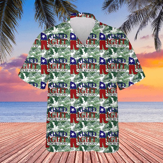 Raised Right On Reagan 80'S Nostalgia Hawaiians