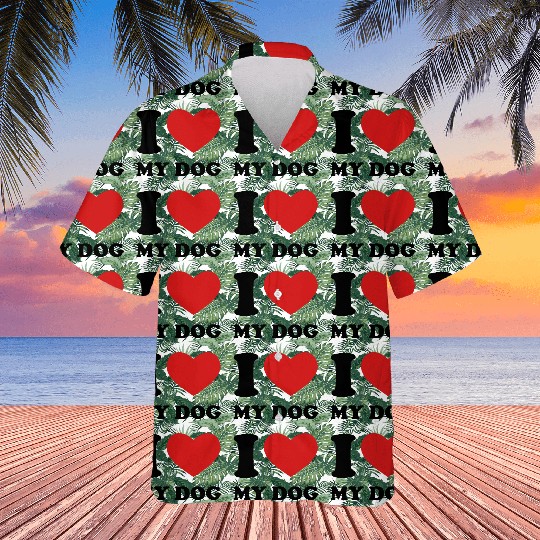 I Love My Dog Hawaiians