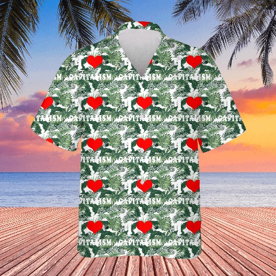 I love capitalism Hawaiians