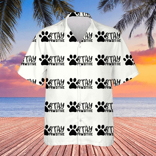 STAY PAWSITIVE Positive thinking dog lover Hawaiians