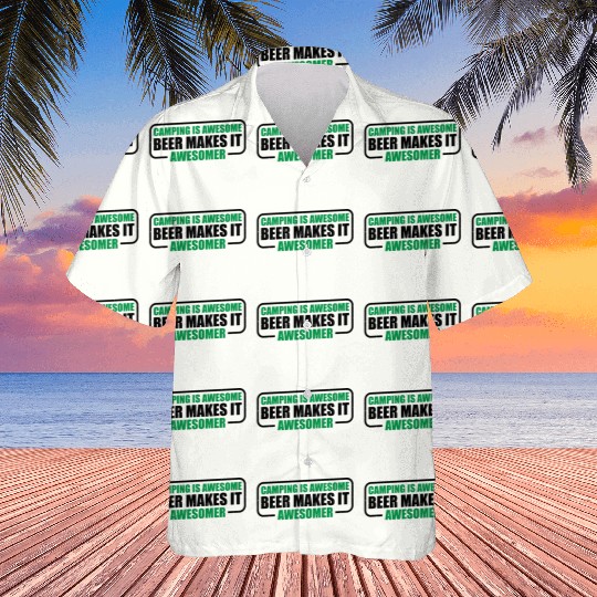 Camping Is Awesome, Beer Makes It Awesomer 3 Hawaiians