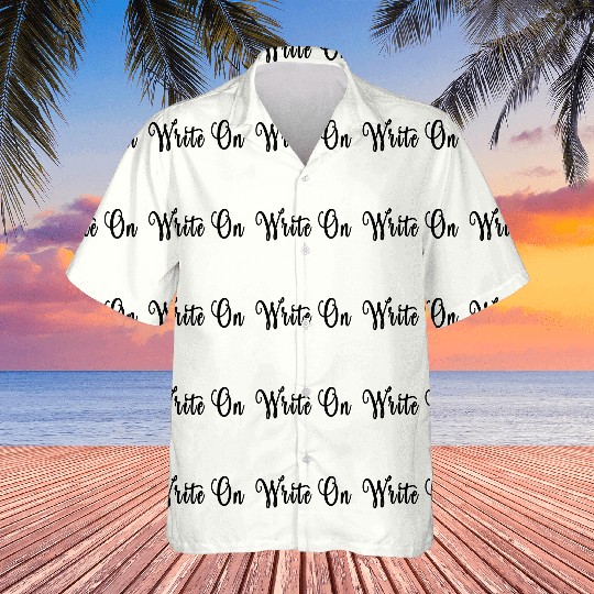 Write on. Funny Novelty Writing Gift for Writers Hawaiians