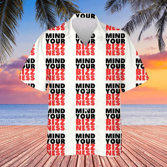 MIND YOUR BIZZ NESS Hawaiians 1