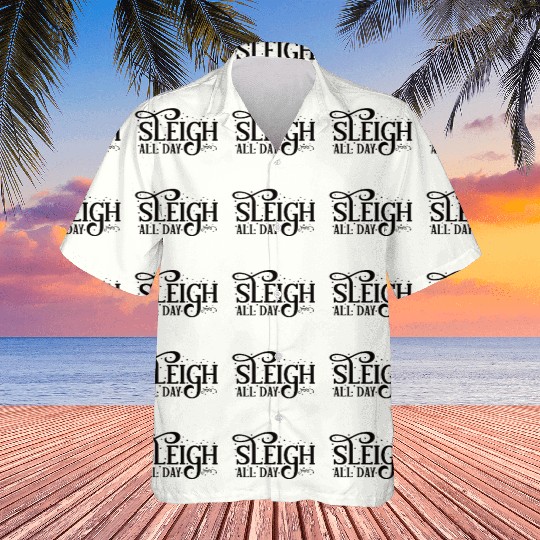 Sleigh All Day Sleigh Lover Quotes Hawaiians