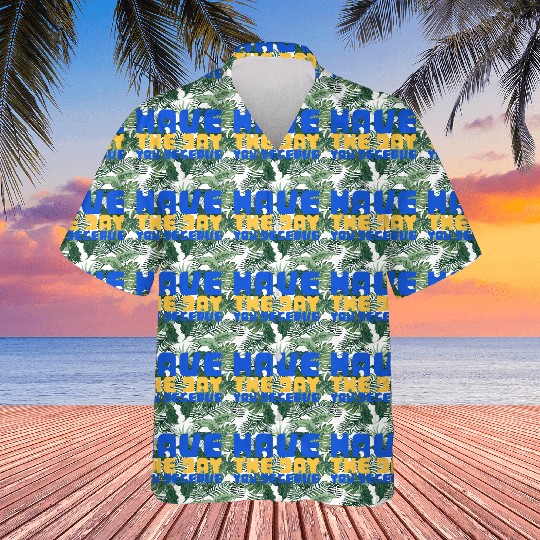 Have The Day You Deserve, blue and yellow, motivat Hawaiians