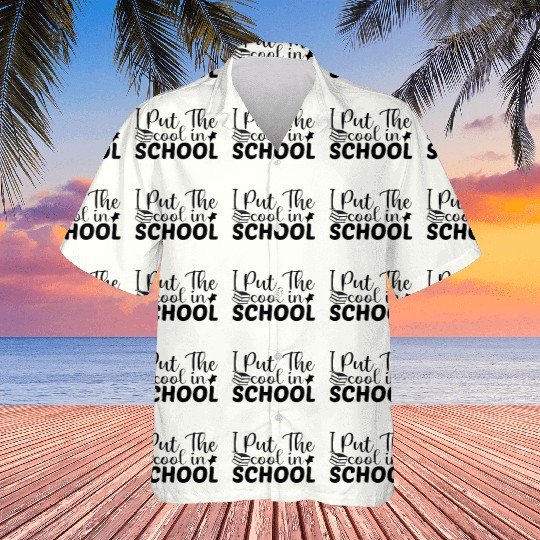 I put the cool in school Hawaiians