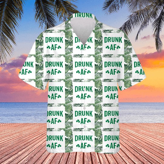 Drunk AF Rude Sarcastic St. Patrick's Day Quote Hawaiians
