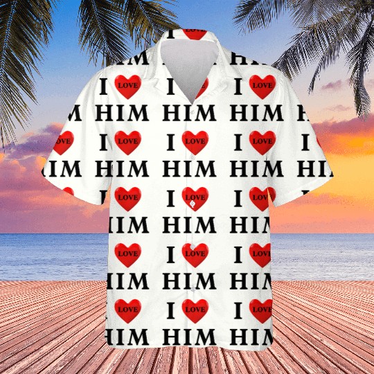 i love him Valentine's Day Hawaiians