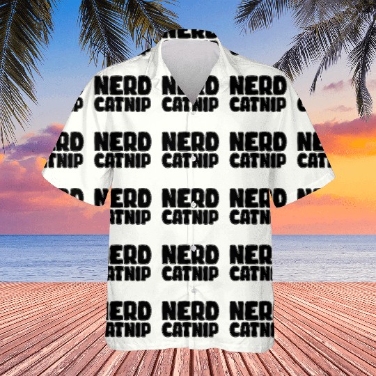 Nerd Catnip Funny Nerd Lover Nerdy Catnip Made Me Hawaiians