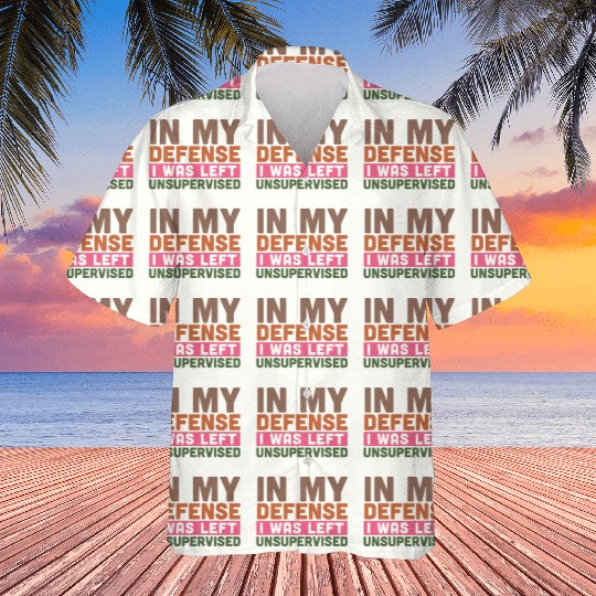 In my defense i was left unsupervised Hawaiians