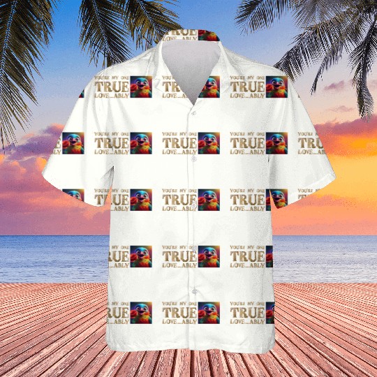 You're My One True Love...A-Bully! Hawaiians