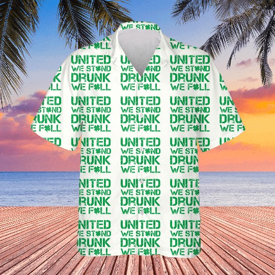United We Stand Drunk We Fall Green Hawaiians