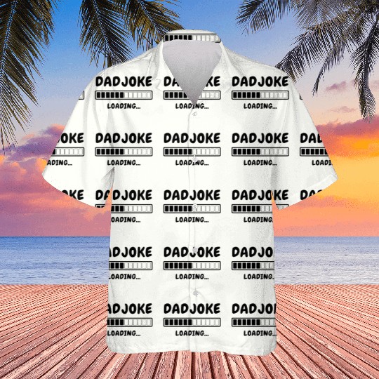 Funny Dad Joke Loading Hawaiians for Fathers