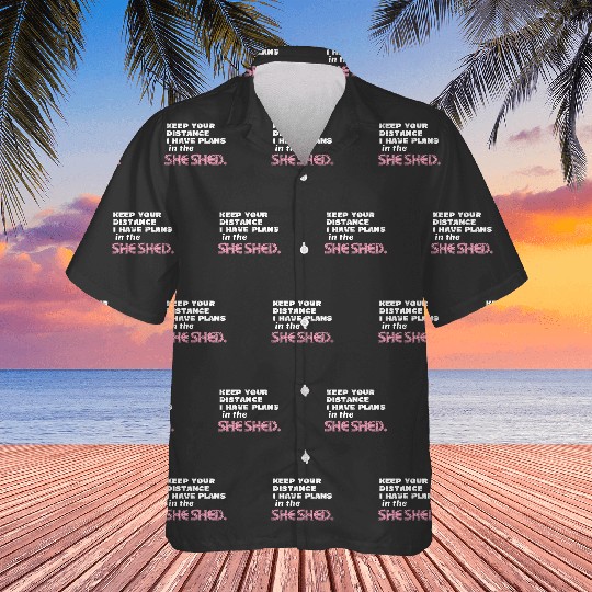Discover Keep Your Distance I Have Plans in the She Shed Handywomen Hawaiians