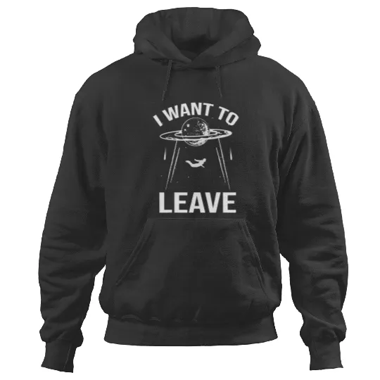 Discover I Want To Leave 22 Hoodies