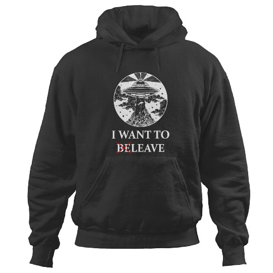 I want to leave 2believe 2alien extraterrestrial UFO Hoodies