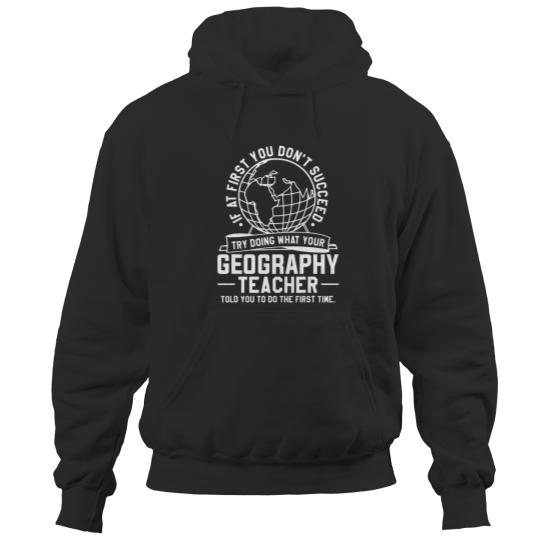 Discover Try Doing What Your Geography Teacher Told You To Do Hoodies