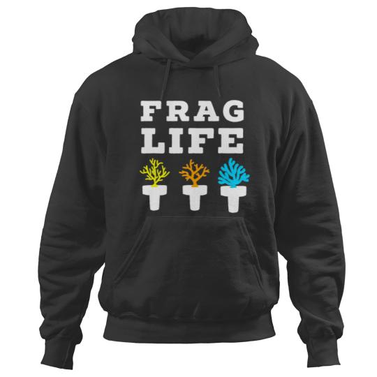 Frag Life Coral Reef Saltwater Funny Aquarium Aquarist Joke 21 Hoodies