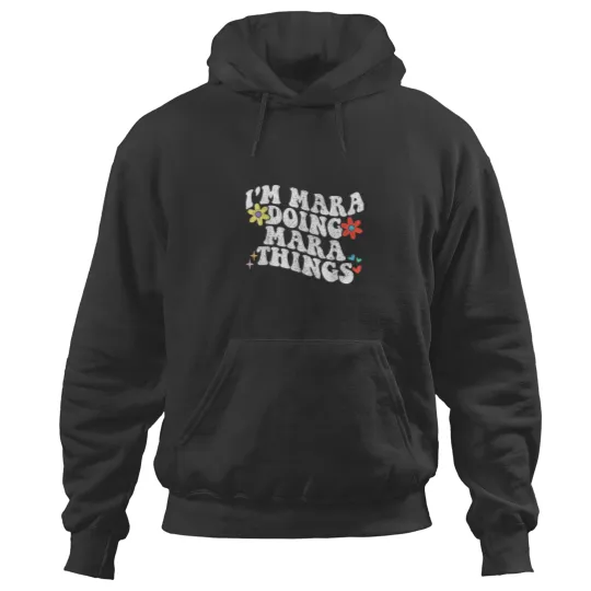 Discover Retro Groovy Im Mara Doing Mara Things Funny Mot Hoodies