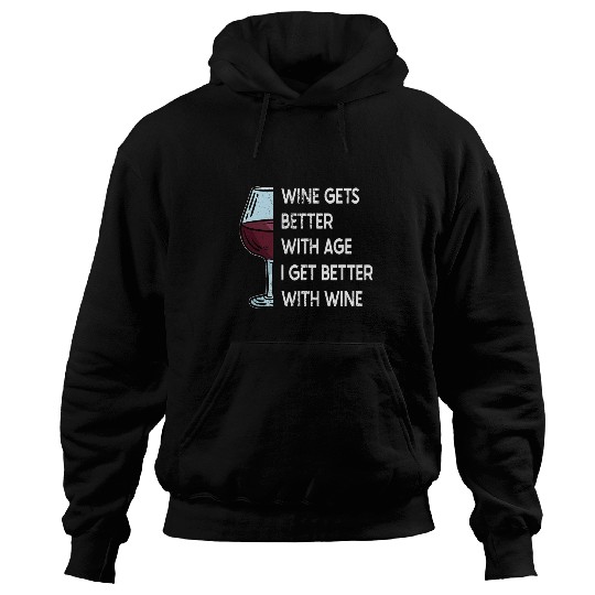 Wines Gets Better With Age I Get Better With Wines 3 Hoodies