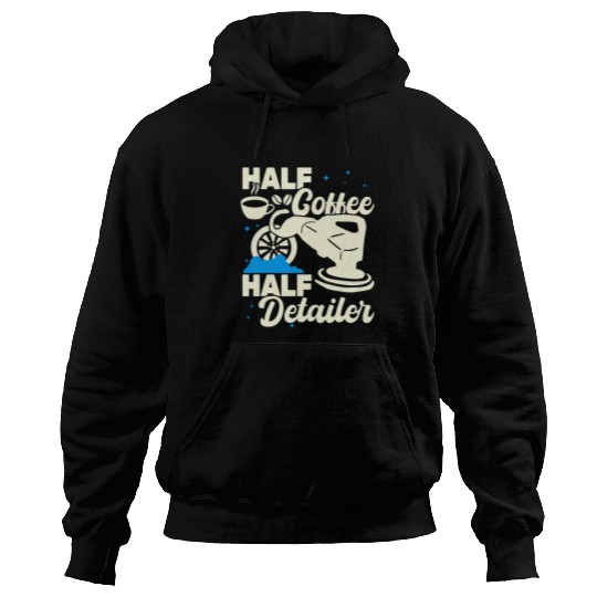 Half Coffee Half Detailer women auto detailing car for men Hoodies