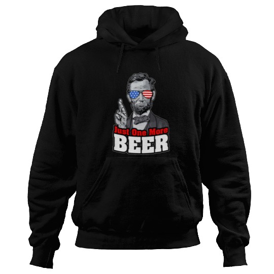 Abraham Lincoln 4th Of July Just One More Beer USA Flag Hoodies