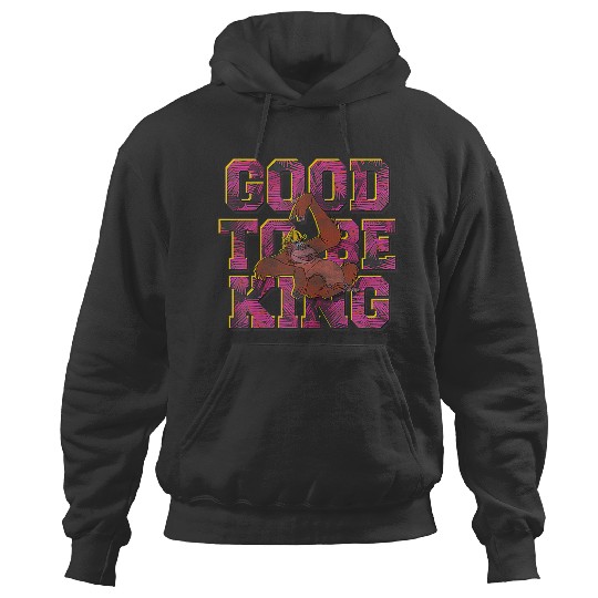 Discover Disney The Jungle Book King Louie Good To Be King Gifts Hoodies