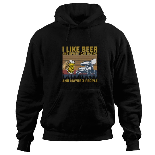 Beer I Like Beer And sprint car racing And Maybe 3 People77 Hoodies