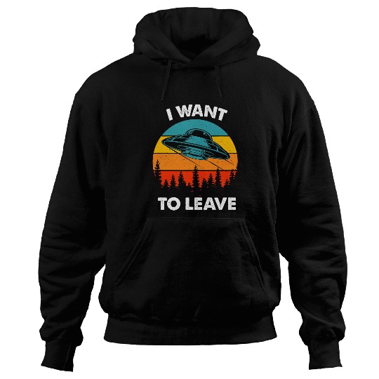 Aliens Funny Alien I want to leave Retro vintages Style 30 Hoodies