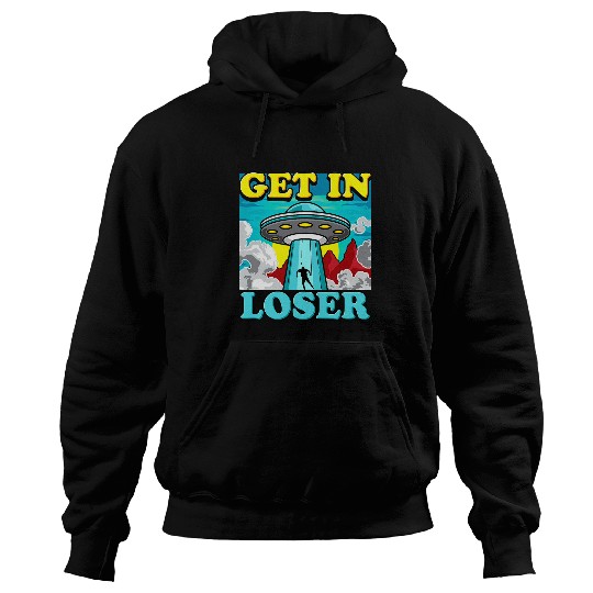 Aliens Funny Alien Abduction Get In Loser 47 Hoodies