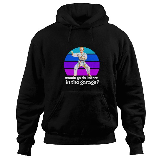 Step Brothers Movie You Want To Go Karate In The Garage Hoodies