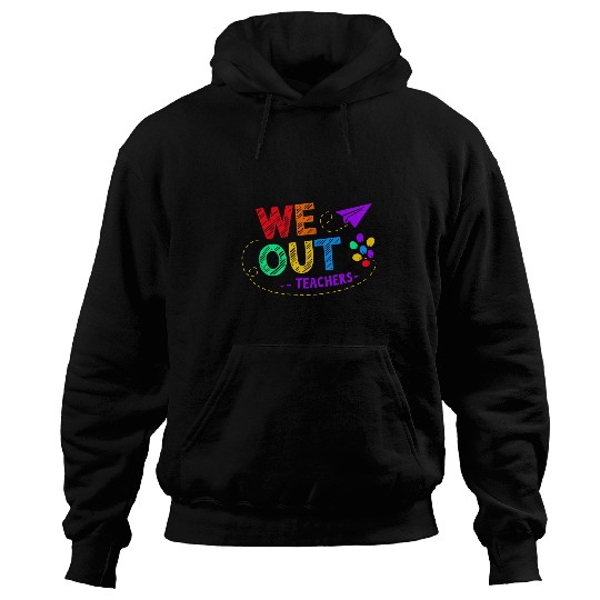 We Out Teacher End of Year Teacher Hoodies