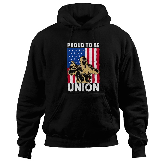 Proud to be Union America Flag Strong Labor Day Hoodies